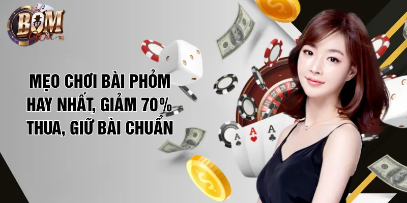Mẹo Chơi Bài Phỏm Hay Nhất, Giảm 70% Thua, Giữ Bài Chuẩn Mẹo Chơi Bài Phỏm Hay Nhất, Giảm 70% Thua, Giữ Bài Chuẩn